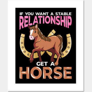 If You Want A Stable Relationship Get A Horse Posters and Art